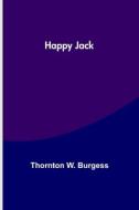 Happy Jack di Thornton W. Burgess edito da Alpha Editions