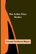 Das Leiden eines Knaben di Conrad Ferdinand Meyer edito da Alpha Editions