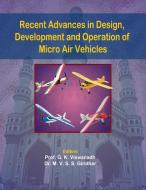 Recent Advances in Design, Development and Operation of Micro Air Vehicles di G. K. Viswanadh, M. V. S. S. Giridhar edito da CRC PR INC
