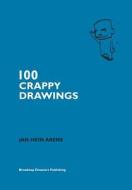 100 Crappy Drawings di Jan-Hein Arens edito da Brave New Books