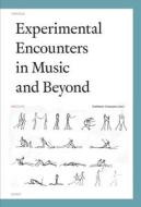Experimental Encounters in Music and Beyond edito da Leuven University Press