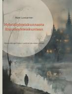 Hybridiyhteiskunnasta illuusioyhteiskuntaan di Matti Luostarinen edito da Books on Demand