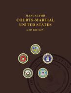 Manual for Courts-Martial, United States 2019 edition di United States Department of Defense, Jsc Military Justice edito da Desert