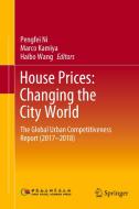 House Prices: Changing the City World: The Global Urban Competitiveness Report (2017-2018) di Pengfei Ni edito da SPRINGER NATURE