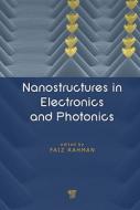 Nanostructures in Electronics and Photonics di Faiz Rahman edito da Pan Stanford