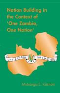 Nation Building in the Context of 'one Zambia One Nation' di Mubanga E. Kashoki edito da BOOKWORLD PUBL