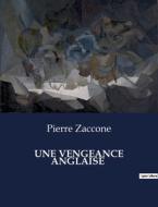 UNE VENGEANCE ANGLAISE di Pierre Zaccone edito da Culturea