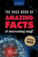 The Huge Book of Amazing Facts and Interesting Stuff 2022 di Jenny Kellett edito da BLURB INC