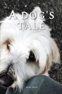 A Dog's Tale by Mark Twain: With original illustrations di Mark Twain edito da UNICORN PUB GROUP
