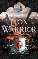 Lion Warrior: Volume 3 di James R. Hannibal edito da BLACKWELL NORTH AMERICA