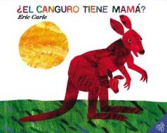 ¿el Canguro Tiene Mamá?: Does a Kangaroo Have a Mother, Too? (Spanish Edition) di Eric Carle edito da RAYO