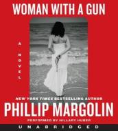 Woman with a Gun CD di Phillip Margolin edito da HarperAudio