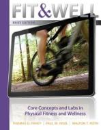 Fit & Well Brief Version with Connect Access Card Fitness and Wellness with Learnsmart 1 Semester Access Card di Thomas Fahey edito da McGraw-Hill Education