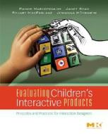 Evaluating Children's Interactive Products: Principles and Practices for Interaction Designers di Panos Markopoulos, Janet C. Read, Stuart MacFarlane edito da MORGAN KAUFMANN PUBL INC