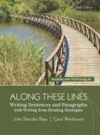 Along These Lines: Writing Sentences and Paragraphs with Writing from Reading Strategies Plus Mywritinglab with Pearson Etext -- Access C di John Sheridan Biays, Carol Wershoven edito da Longman Publishing Group