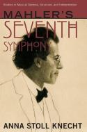 Mahler's Seventh Symphony di Anna Stoll Knecht edito da OXFORD UNIV PR