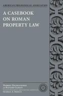 A Casebook on Roman Property Law di Herbert Hausmaninger, Richard Gamauf edito da OXFORD UNIV PR