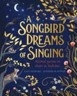 A Songbird Dreams of Singing di Kate Hosford edito da Penguin Books Ltd (UK)