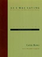 As I Was Saying - Recollections & Miscellaneous Essays V 2 Cornelliana di Colin Rowe edito da MIT Press