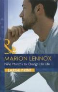 Nine Months to Change His Life di Marion Lennox edito da Harlequin (UK)