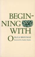 Beginning with O (Paper) di Olga Broumas edito da Yale University Press