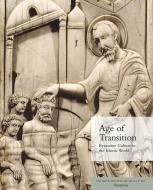 Age of Transition - Byzantine Culture in the Islamic World di Helen C. Evans edito da Yale University Press