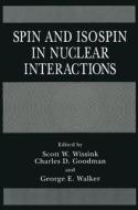 Spin and Isospin in Nuclear Interactions di Scott W. Wissink, Charles D. Goodman, George E. Walker edito da Plenum Publishing Corporation