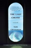 The Last Cruise di Kate Christensen edito da ANCHOR