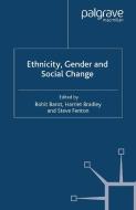 Ethnicity, Gender and Social Change di Harriet Bradley, Steve Fenton edito da PALGRAVE MACMILLAN LTD