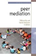 Peer Mediation: Citizenship and Social Inclusion Revisited di Hilary Cremin edito da McGraw-Hill Education