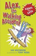 Alex, The Walking Accident di Ian Whybrow edito da Hachette Children\'s Group