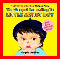 The Gospel According To Little Artist Boy di Magda Archer edito da Little, Brown Book Group
