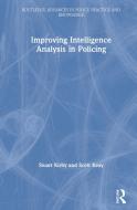 Improving Intelligence Analysis In Policing di Stuart Kirby, Scott Keay edito da Taylor & Francis Ltd