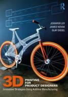 3D Printing For Product Designers di Jennifer Loy, James Novak, Olaf Diegel edito da Taylor & Francis Ltd