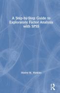 A Step-by-Step Guide To Exploratory Factor Analysis With SPSS di Marley W. Watkins edito da Taylor & Francis Ltd