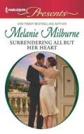 Surrendering All But Her Heart di Melanie Milburne edito da Harlequin