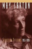 May Sarton: Selected Letters, 1955-1995 di May Sarton edito da W W NORTON & CO