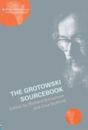The Grotowski Sourcebook di R. Schechner edito da Taylor & Francis Ltd