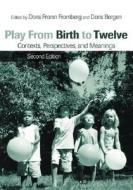 Play from Birth to Twelve: Contexts, Perspectives, and Meanings edito da ROUTLEDGE