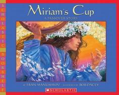 Miriam's Cup: A Passover Story di Fran Manushkin edito da Scholastic