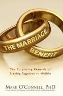 The Marriage Bargain: The Surprising Rewards of Staying Together di Mark O'Connell edito da GRAND CENTRAL PUBL