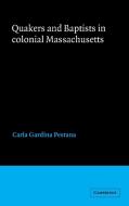 Quakers and Baptists in Colonial Massachusetts di Carla Gardina Pestana edito da Cambridge University Press