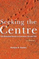 Seeking the Centre di Roslynn D. Haynes edito da Cambridge University Press