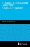 Marginson, S:  Higher¿Education and the Common Good di Simon Marginson edito da Melbourne University Publishing