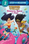 Sisters Save the Day (DC Super Heroes: Wonder Woman) di Random House edito da RANDOM HOUSE