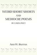 Weird Short Shorts and Mediocre Poems  By a Non-Poet di Ann W Burrus edito da iUniverse