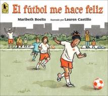 El Futbol Me Hace Feliz (Happy Like Soccer) di Maribeth Boelts edito da TURTLEBACK BOOKS