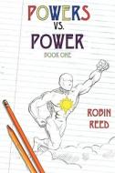 Powers Vs Power Book One di Robin Reed edito da Barstow Productions