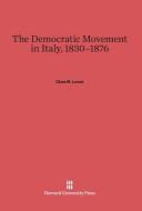 The Democratic Movement in Italy, 1830-1876 di Clara M. Lovett edito da Harvard University Press