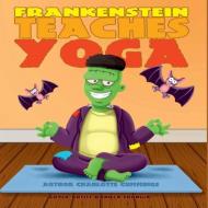 Frankenstein Teaches Yoga di Charlotte Cummings edito da Upland Avenue Productions